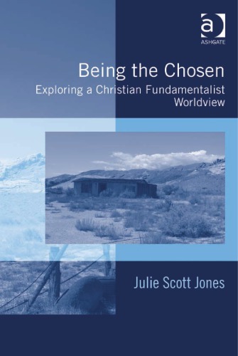 Being The Chosen Exploring A Christian Fundamentalist Worldview Julie Scott Jones