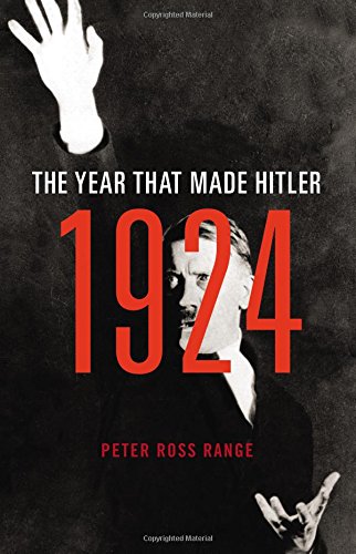 1924 The Year That Made Hitler Peter Ross Range
