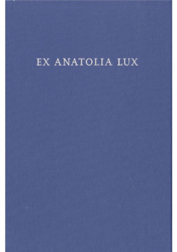 Ex Anatolia Lux Anatolian And Indoeuropean Studies In Honor Of H Craig Melchert On The Occasion Of His Sixtyfifth Birthday Ronald Kim