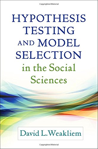 Hypothesis Testing And Model Selection In The Social Sciences 1st Edition David L Weakliem Phd