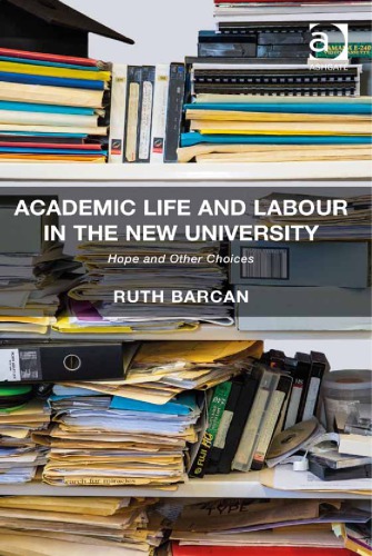 Academic Life And Labour In The New University Hope And Other Choices Ruth Barcan