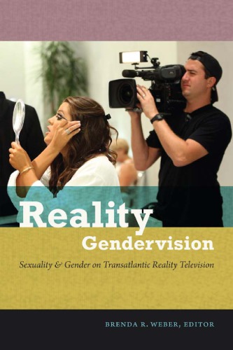 Reality Gendervision Sexuality And Gender On Transatlantic Reality Television Brenda R Weber Ed