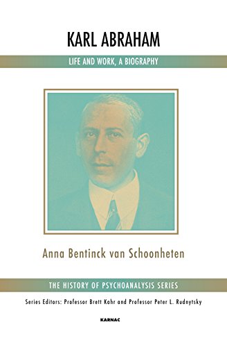 Karl Abraham Life And Work A Biography Anna Bentinck Van Schoonheten