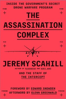 The Assassination Complex Inside The Governments Secret Drone Warfare Program Jeremy Scahill