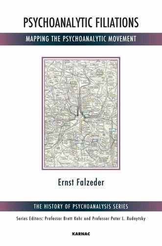 Psychoanalytic Filiations Mapping The Psychoanalytic Movement Ernst Falzeder