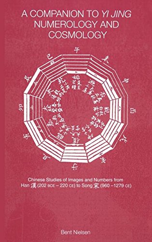 A Companion To Yi Jing Numerology And Cosmology 1st Edition Bent Nielsen