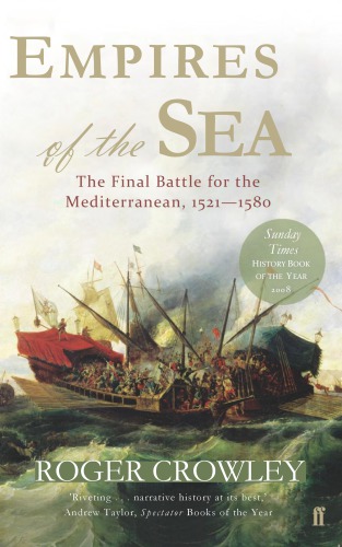 Empires Of The Sea The Final Battle For The Mediterranean 15211580 Roger Crowley