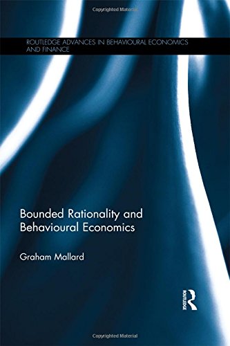 Bounded Rationality And Behavioural Economics Graham Mallard