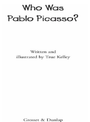 Who Was Pablo Picasso True Kelley