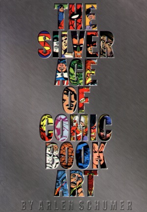 The Silver Age Of Comic Book Art Arlen Schumer