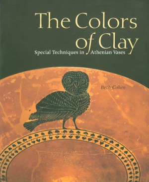 The Colors Of Clay Special Techniques In Athenian Vases Beth Cohen Et Al