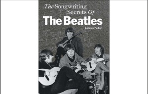 The Songwriting Secrets Of The Beatles Dominic Pedler