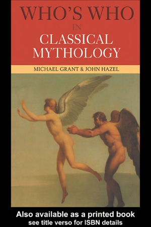 Whos Who In Classical Mythology Michael Grant John Hazel