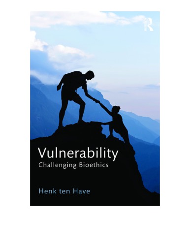 Vulnerability Challenging Bioethics Henk Ten Have
