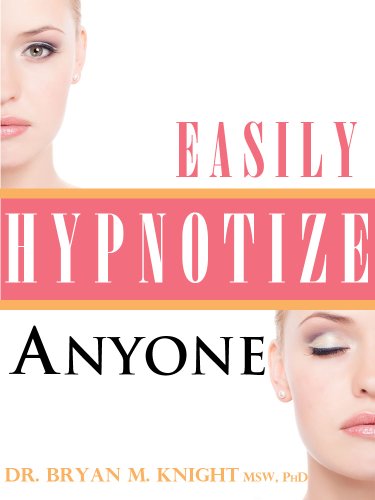 Easily Hypnotize Anyone Bryan M Knight
