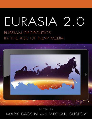 Eurasia 20 Russian Geopolitics In The Age Of New Media Mikhail Suslov Mark Bassin Eds