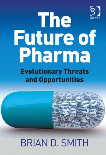 The Future Of Pharma Evolutionary Threats And Opportunities Brian D Smith