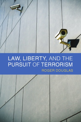Law Liberty And The Pursuit Of Terrorism Roger Douglas