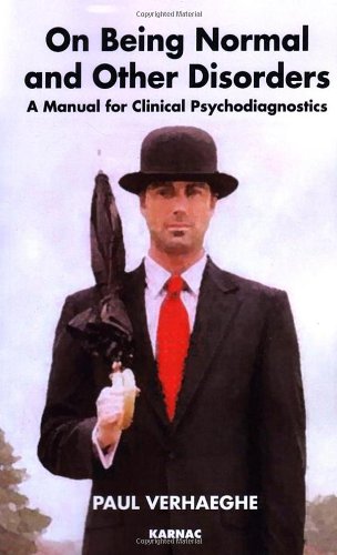 On Being Normal And Other Disorders A Manual For Clinical Psychodiagnostics Paul Verhaeghe