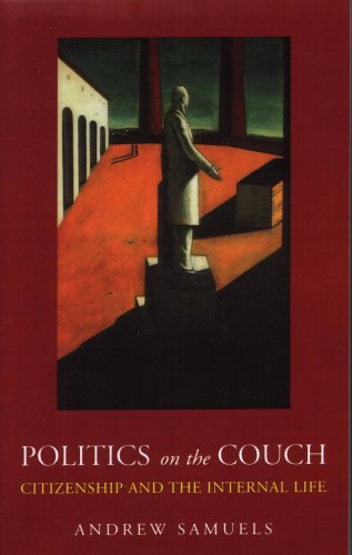 Politics On The Couch Citizenship And The Internal Life Andrew Samuels