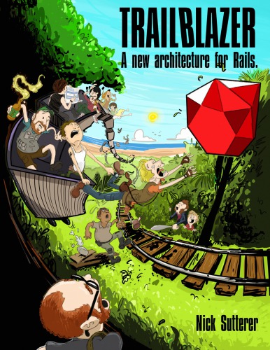 Trailblazer A New Architecture For Rails Nick Sutterer