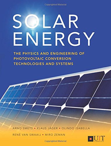 Solar Energy The Physics And Engineering Of Photovoltaic Conversion Technologies And Systems Olindo Isabella