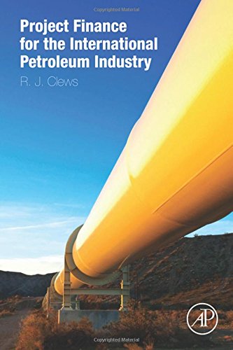 Project Finance For The International Petroleum Industry 1st Edition Robert Clews