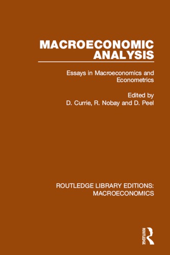 Macroeconomic Analysis Essays In Macroeconomics And Econometrics Currie