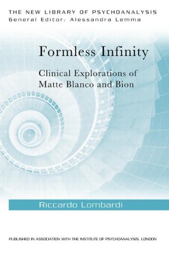Formless Infinity Clinical Explorations Of Matte Blanco And Bion 1st Edition Riccardo Lombardi