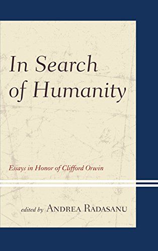 In Search Of Humanity Essays In Honor Of Clifford Orwin Andrea Radasanu Ed