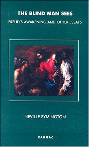 The Blind Man Sees Freuds Awakening And Other Essays Revised Neville Symington