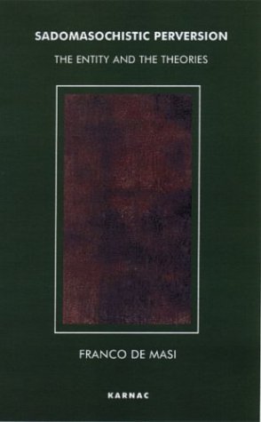 The Sadomasochistic Perversion The Entity And The Theories Franco De Masi