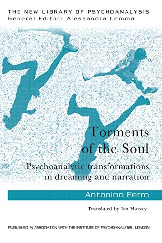 Torments Of The Soul Psychoanalytic Transformations In Dreaming And Narration 1st Edition Antonino Ferro