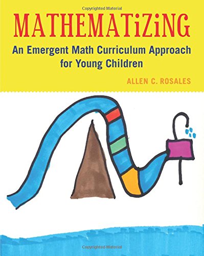 Mathematizing An Emergent Math Curriculum Approach For Young Children Allen C Rosales