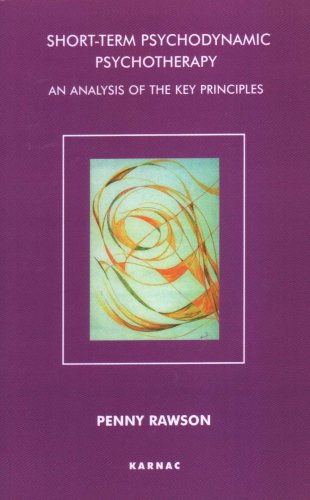 Shortterm Psychodynamic Psychotherapy An Analysis Of The Key Principles Penny Rawson
