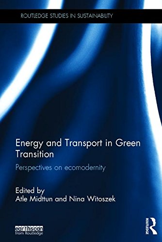 Energy And Transport In Green Transition Perspectives On Ecomodernity 1st Edition Atle Midttun