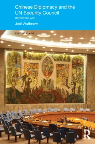 Chinese Diplomacy And The Un Security Council Beyond The Veto Joel Wuthnow