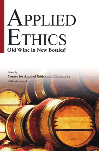 Applied Ethics Old Wine In New Bottles Center For Applied Ethics And Philosophy