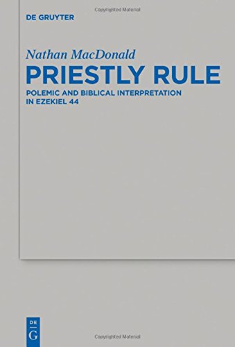 Priestly Rule Polemic And Biblical Interpretation In Ezekiel 44 Nathan Macdonald