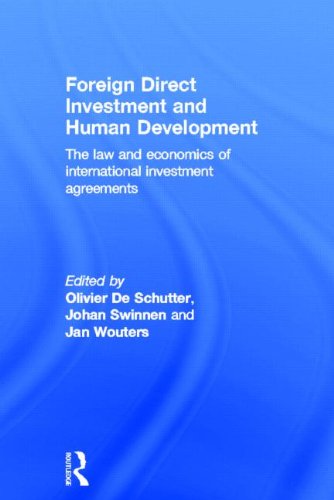 Foreign Direct Investment And Human Development The Law And Economics Of International Investment Agreements Olivier De Schutter