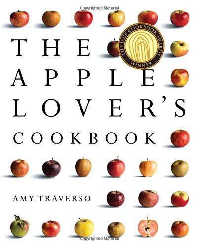 The Apple Lovers Cookbook 1st Edition Amy Traverso