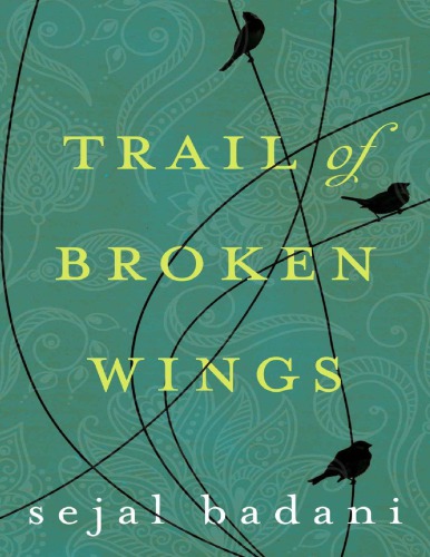 Trail Of Broken Wings 1st Sejal Badani