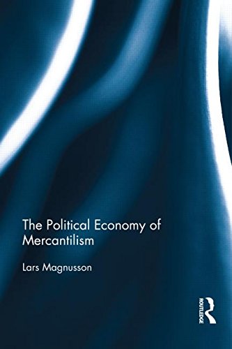 The Political Economy Of Mercantilism 1st Edition Lars Magnusson