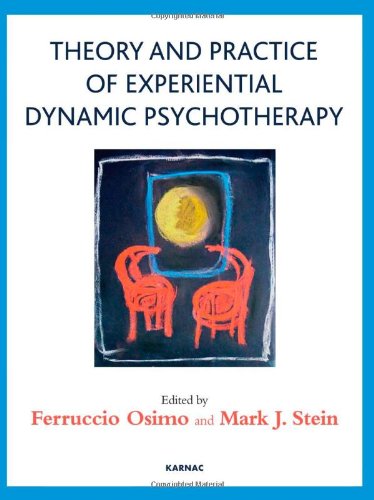 Theory And Practice Of Experiential Dynamic Psychotherapy Ferruccio Osimo