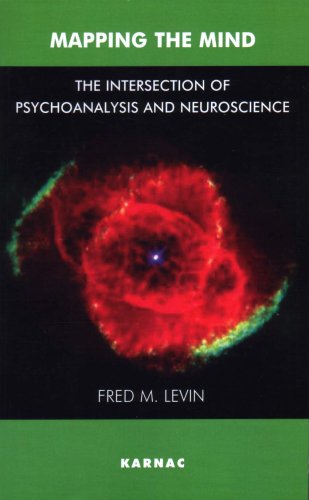 Mapping The Mind The Intersection Of Psychoanalysis And Neuroscience 1st Edition Fred M Levin