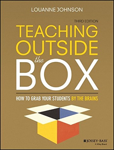 Teaching Outside The Box How To Grab Your Students By Their Brains 3rd Edition Louanne Johnson