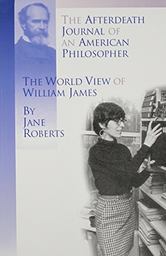 The Afterdeath Journal Of An American Philosopher The View Of William James Jane Roberts