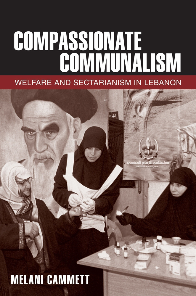 Compassionate Communalism Welfare And Sectarianism In Lebanon Melani Cammett