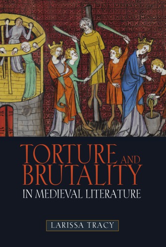 Torture And Brutality In Medieval Literature Negotiations Of National Identity Larissa Tracy