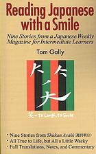 Reading Japanese With A Smile Nine Stories From A Japanese Weekly Magazine For Intermediate Learners 1st Edition Tom Gally